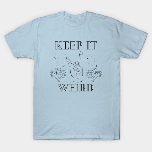 Keep It Weird T-Shirt by Wild & Woke Podcast